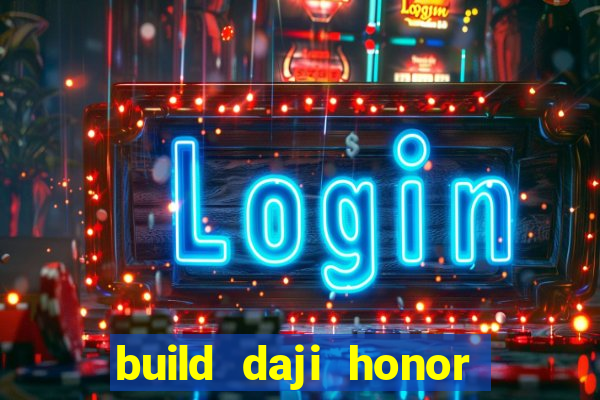 build daji honor of kings